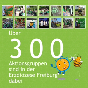 Das Bild enthält den Text "Über 300 Aktionsgruppen sind in der Erzdiözese Freiburg dabei.